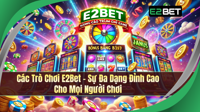 Các Trò Chơi E2Bet